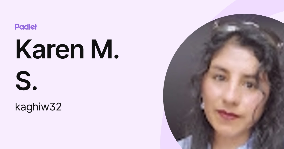 Karen M. S. (kaghiw32) profile | Padlet