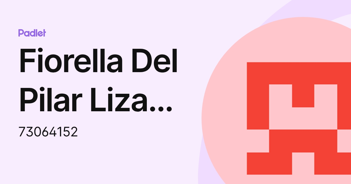 Fiorella Del Pilar Liza Quispe (73064152) profile | Padlet