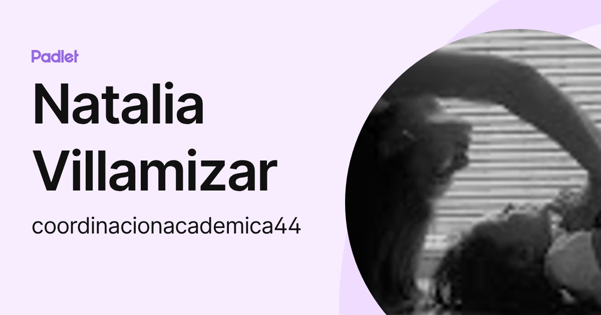 Natalia Villamizar (coordinacionacademica44) profile | Padlet