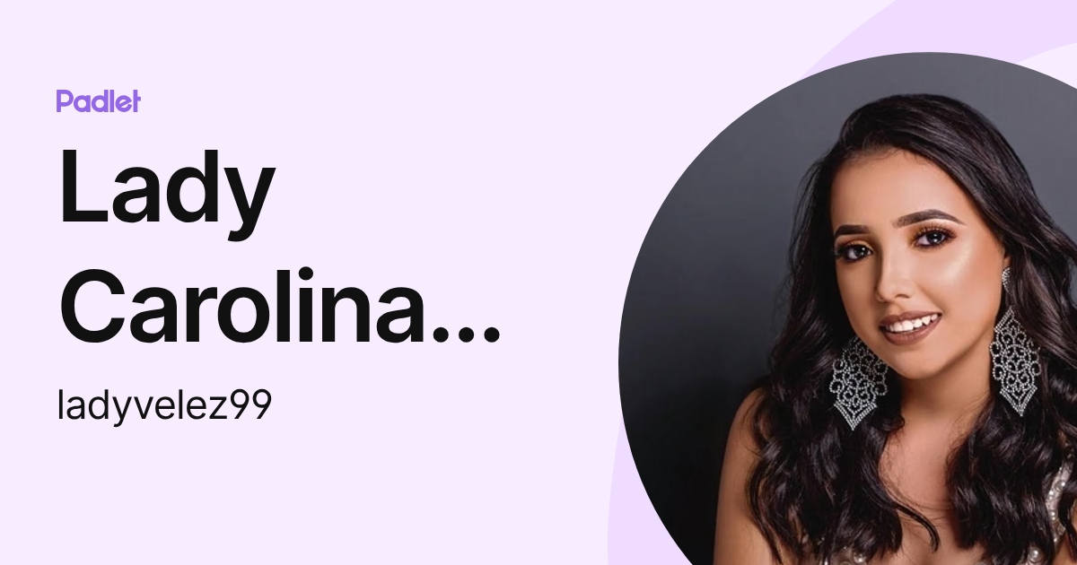 Lady Carolina Vélez Delgado (ladyvelez99) profile | Padlet