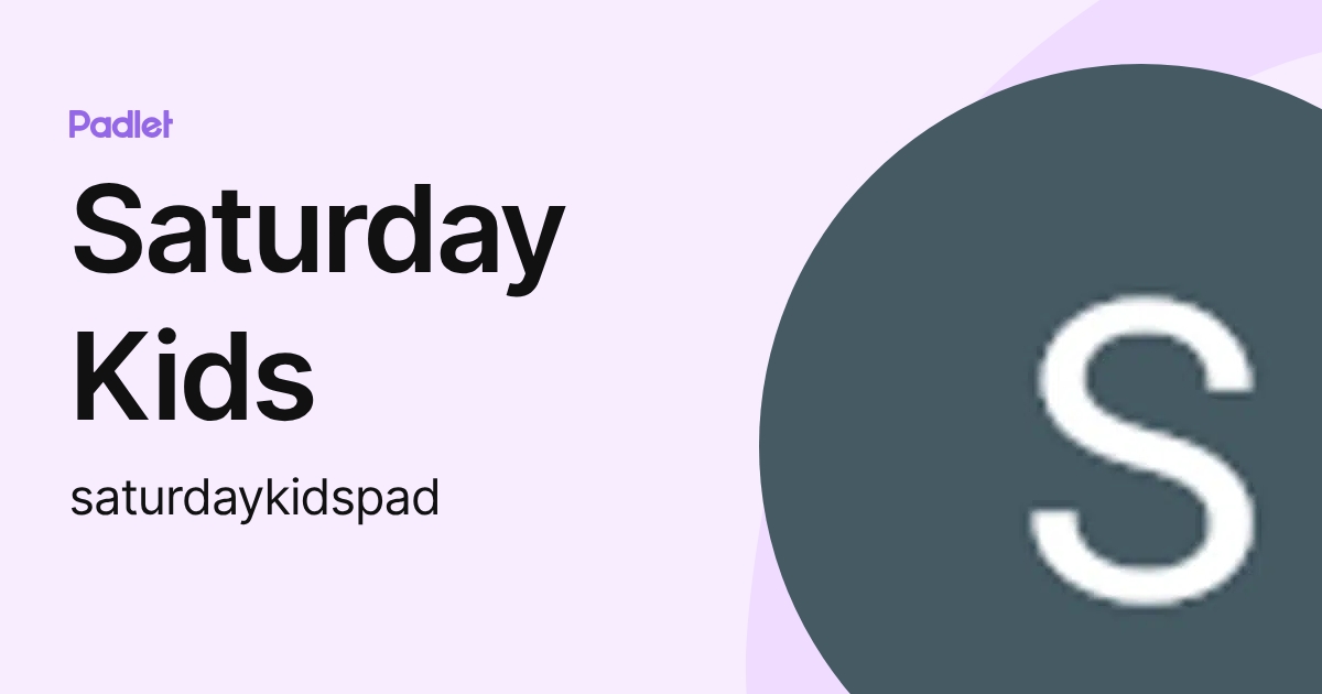 Saturday Kids (saturdaykidspad) profile | Padlet