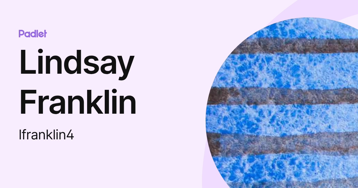Lindsay Franklin (lfranklin4) profile | Padlet