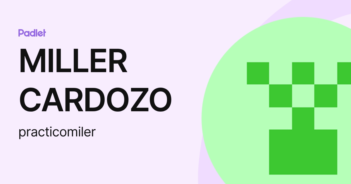 MILLER CARDOZO (practicomiler) profile | Padlet