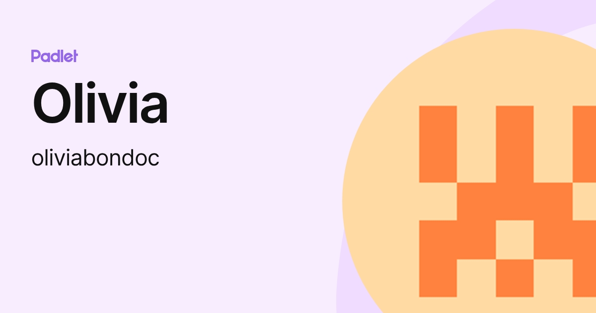 Olivia (oliviabondoc) profile | Padlet