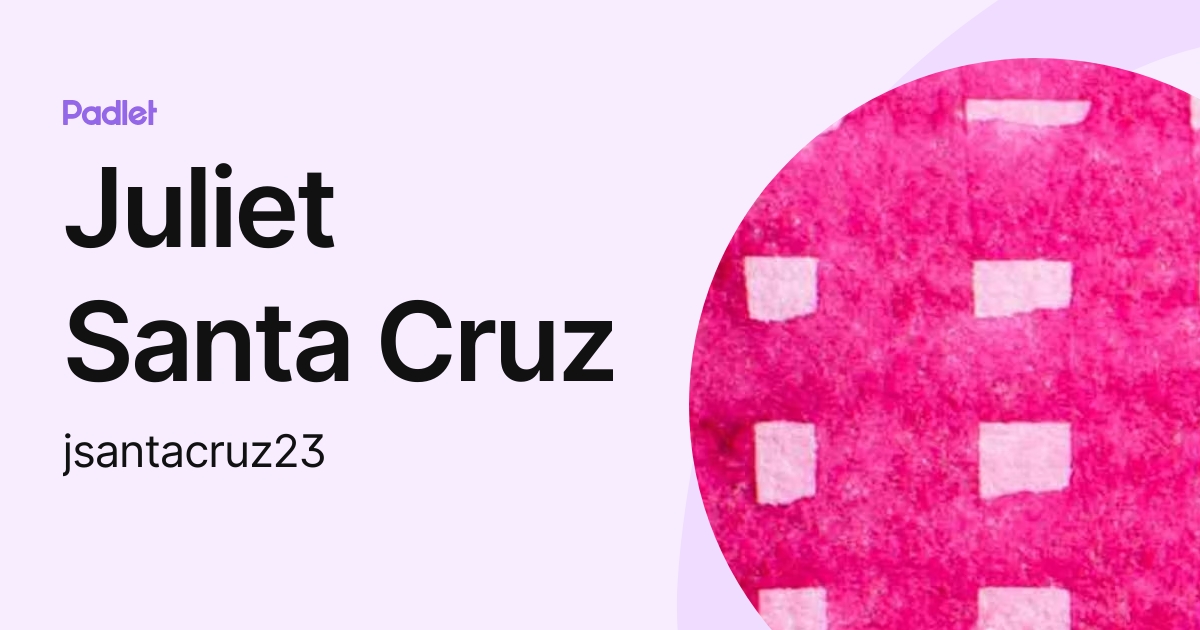 Juliet Santa Cruz (jsantacruz1) profile | Padlet