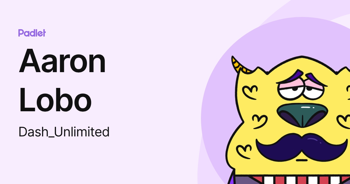 Aaron Lobo (Dash_Unlimited) profile | Padlet