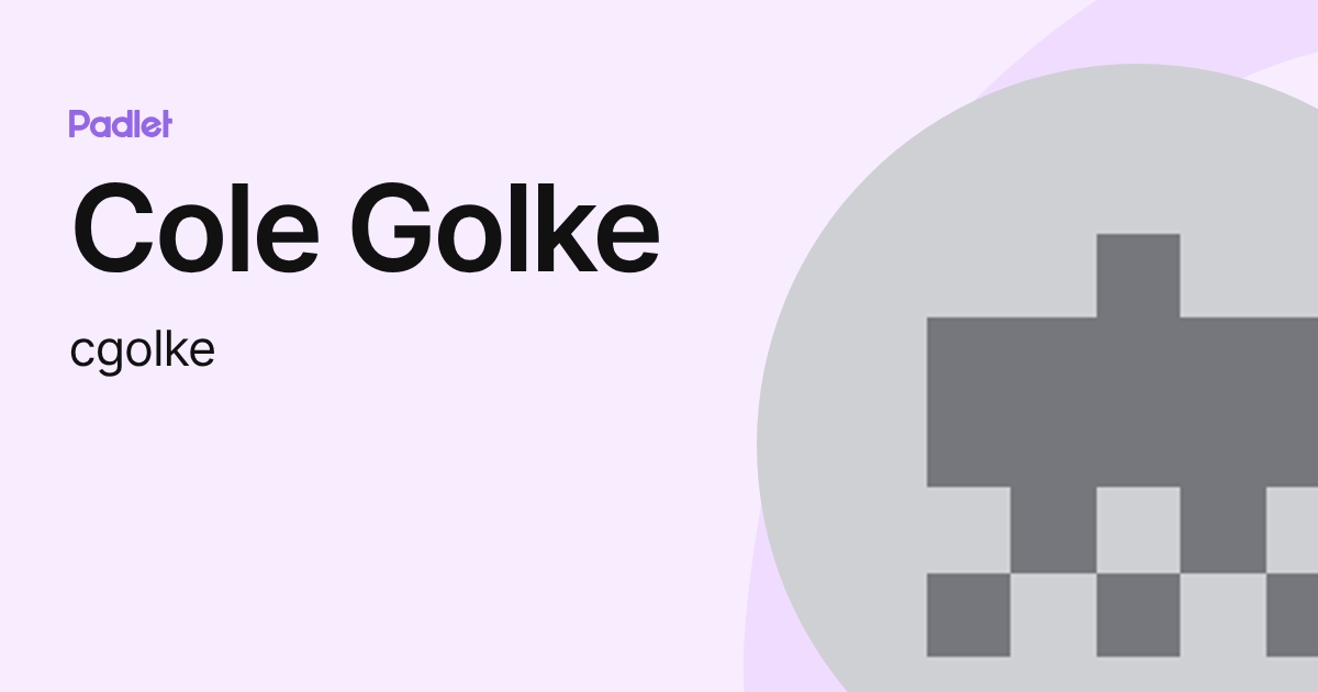 Cole Golke (cgolke) profile | Padlet