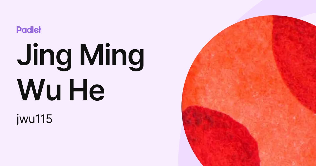 Jing Ming Wu He (jwu115) profile | Padlet