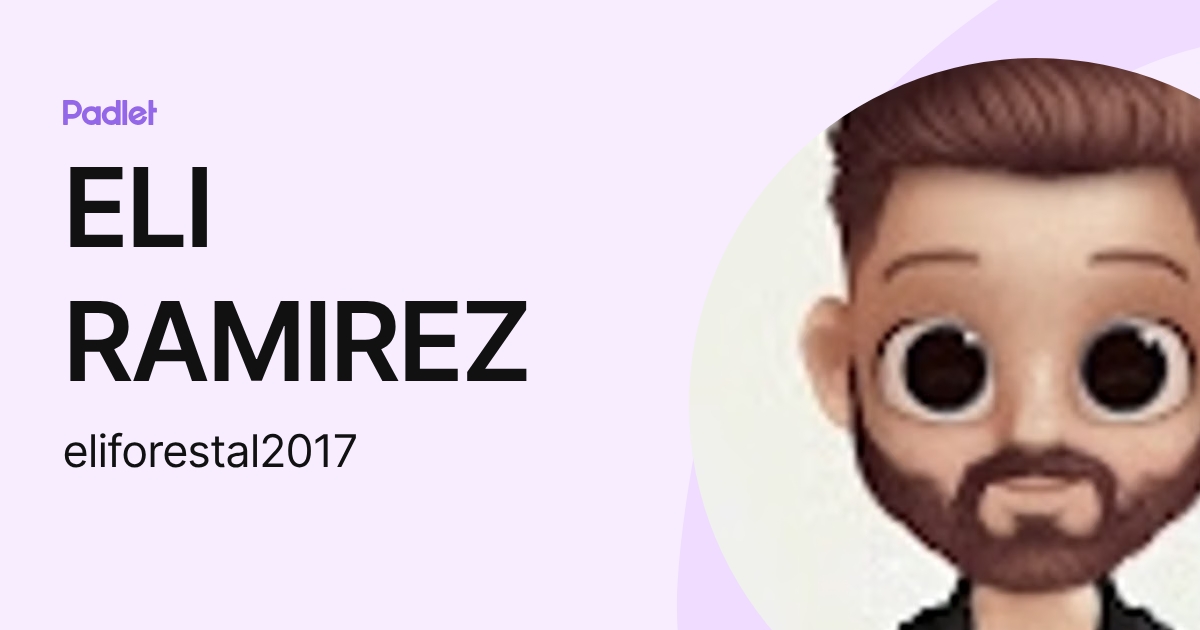 ELI RAMIREZ (eliforestal2017) profile | Padlet