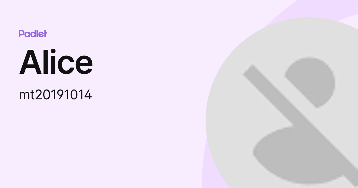 Alice (mt20191014) profile | Padlet