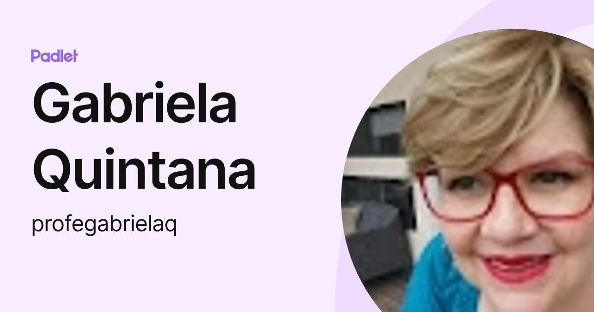 Gabriela Quintana (profegabrielaq) profile | Padlet