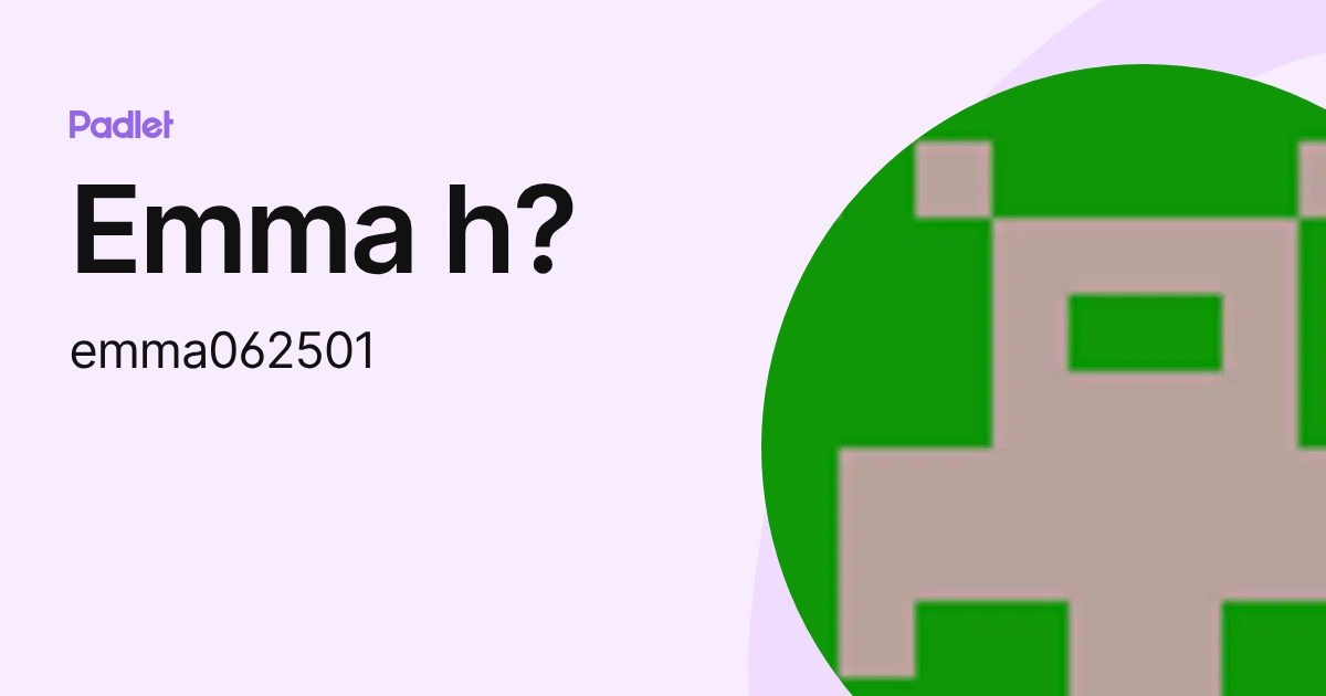 Emma h? (emma062501) profile | Padlet