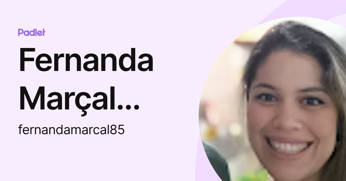 Fernanda Marçal Ferreira (fernandamarcal85) profile | Padlet