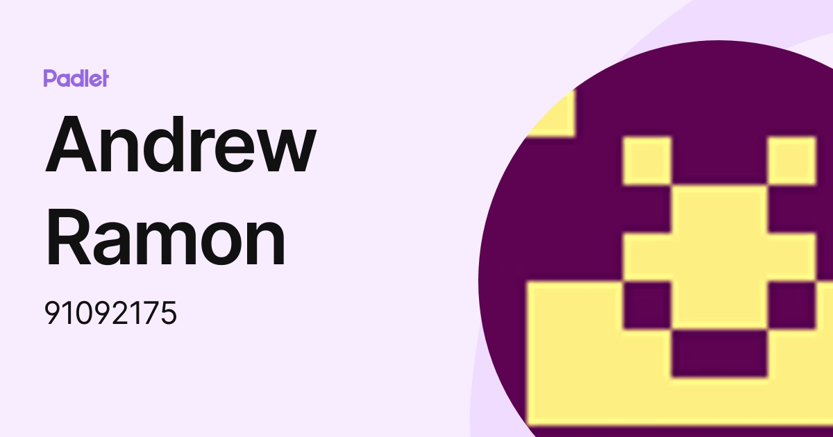 Andrew Ramon (91092175) profile | Padlet