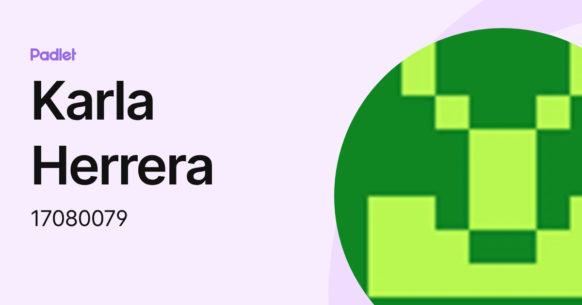 Karla Herrera (17080079) profile | Padlet