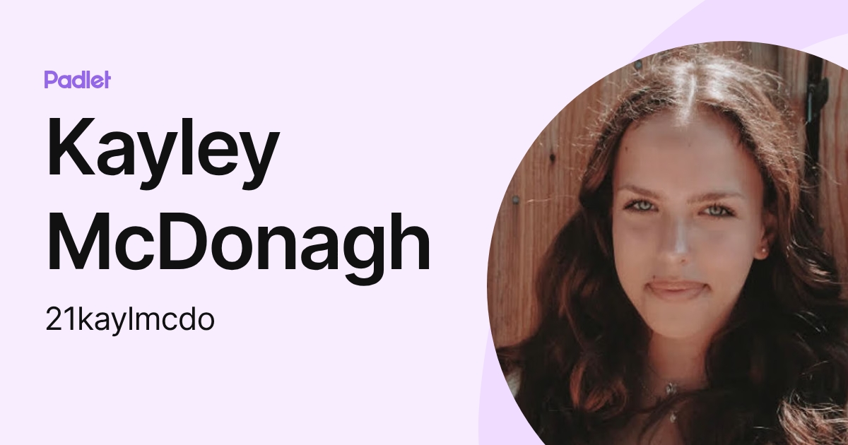 Kayley McDonagh (21kaylmcdo) profile | Padlet