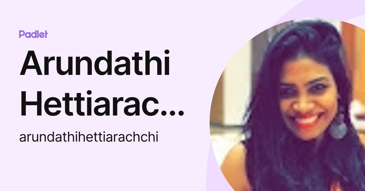 Arundathi Hettiarachchi (arundathihettiarachchi) profile | Padlet