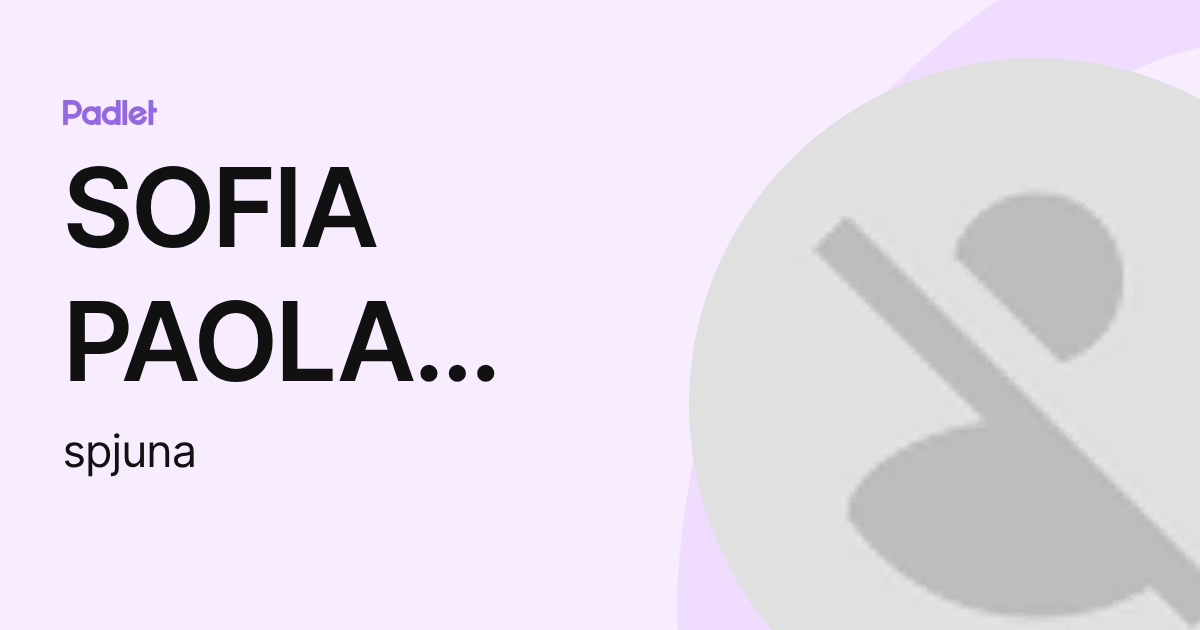 SOFIA PAOLA JUNA IZA (spjuna) profile | Padlet