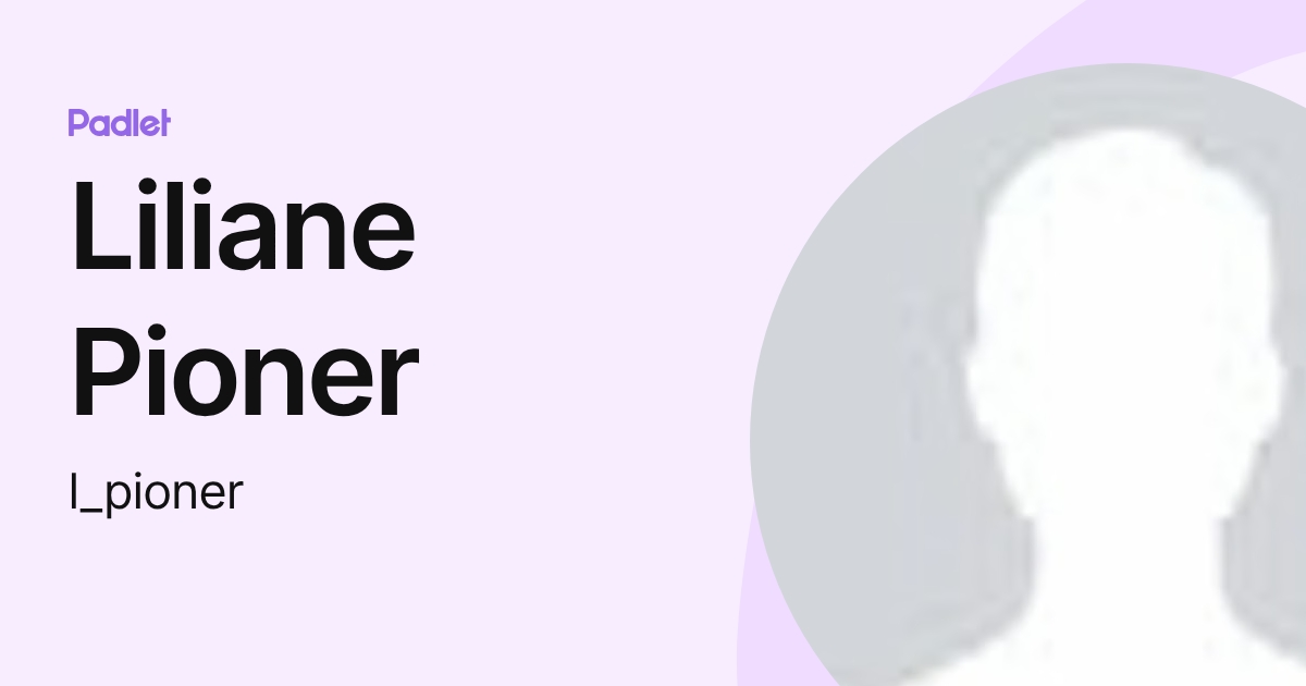 Liliane Pioner (l_pioner) profile | Padlet