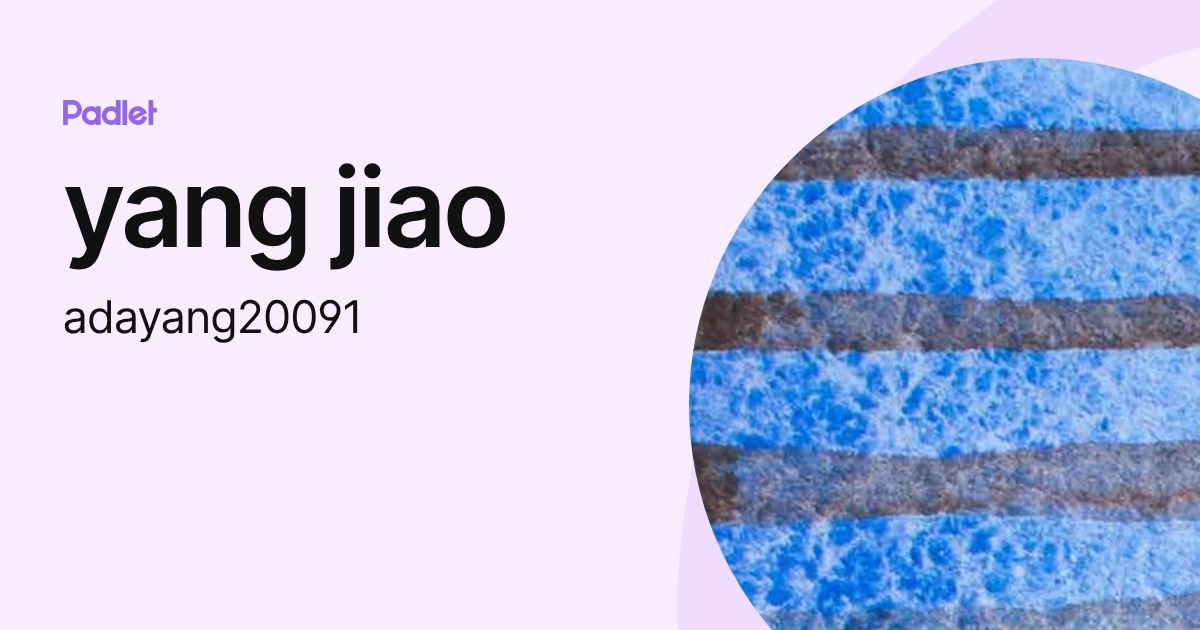 yang jiao (adayang20091) profile | Padlet