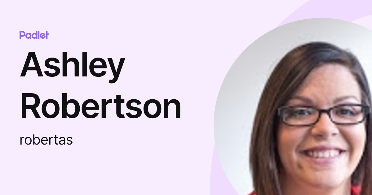 Ashley Robertson (robertas) profile | Padlet