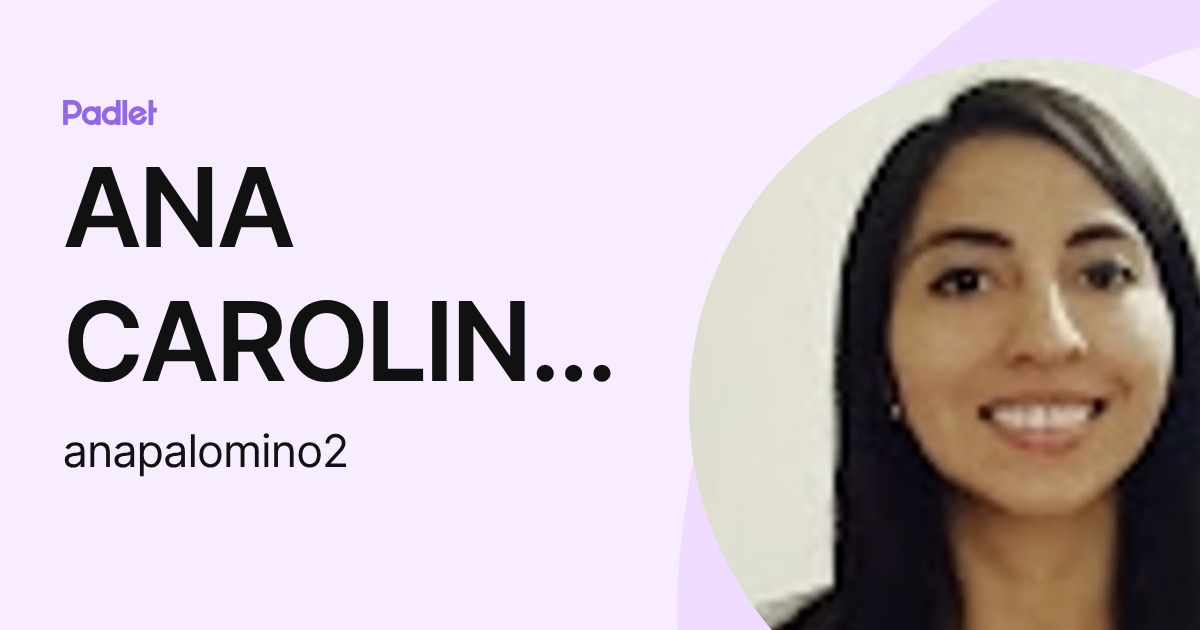 ANA CAROLINA PALOMINO BENDEZU (anapalomino2) profile | Padlet