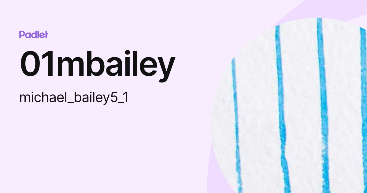01mbailey (michael_bailey5_1) profile | Padlet