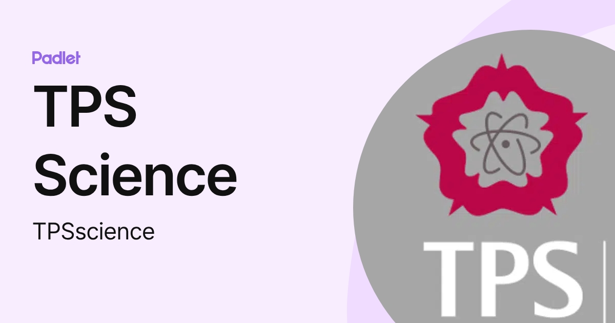 TPS Science (TPSscience) profile | Padlet