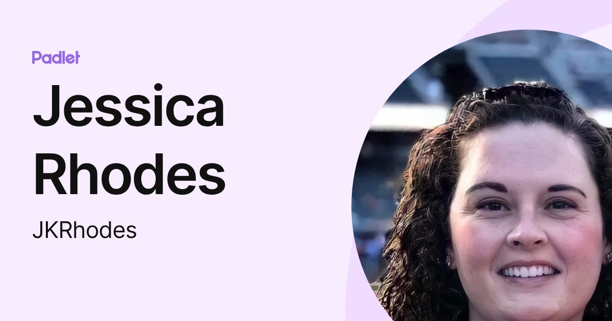 Jessica Rhodes (JKRhodes) profile | Padlet