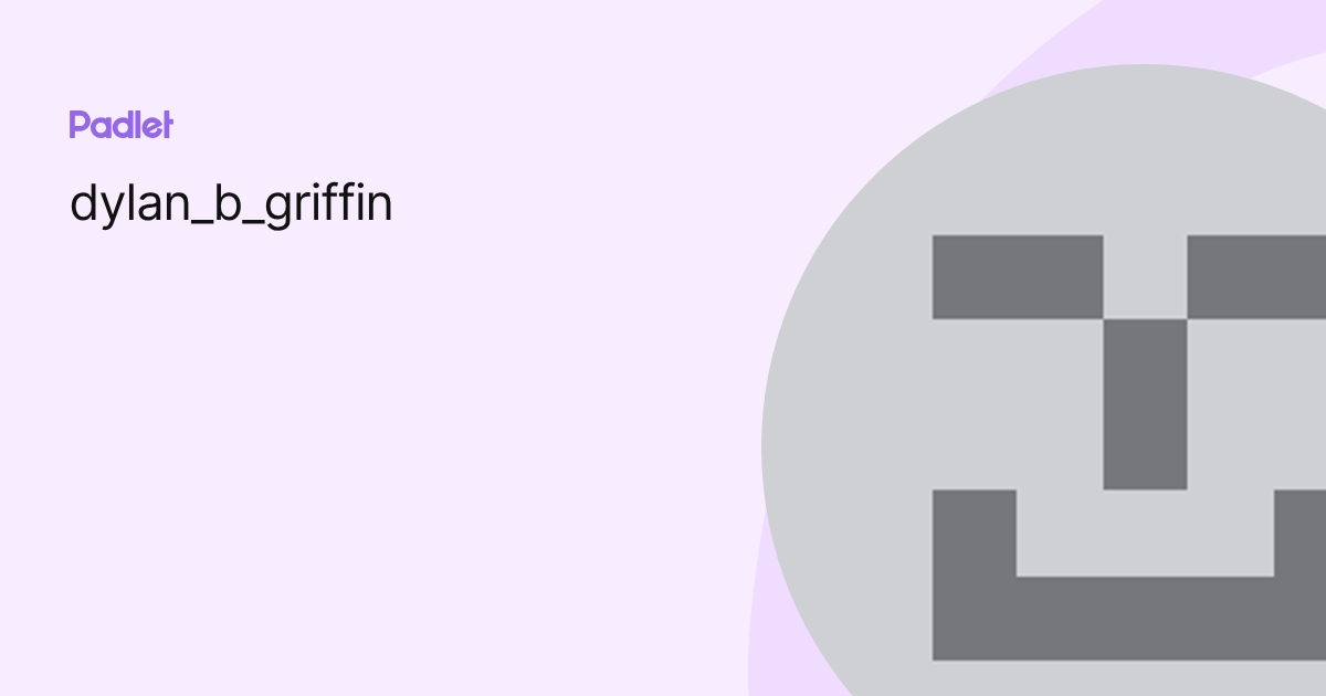 dylan_b_griffin profile | Padlet