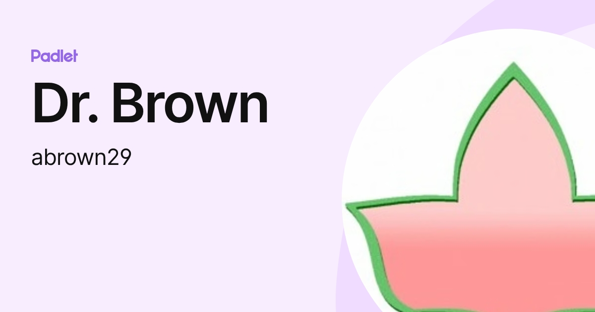 Dr. Brown (abrown29) profile | Padlet
