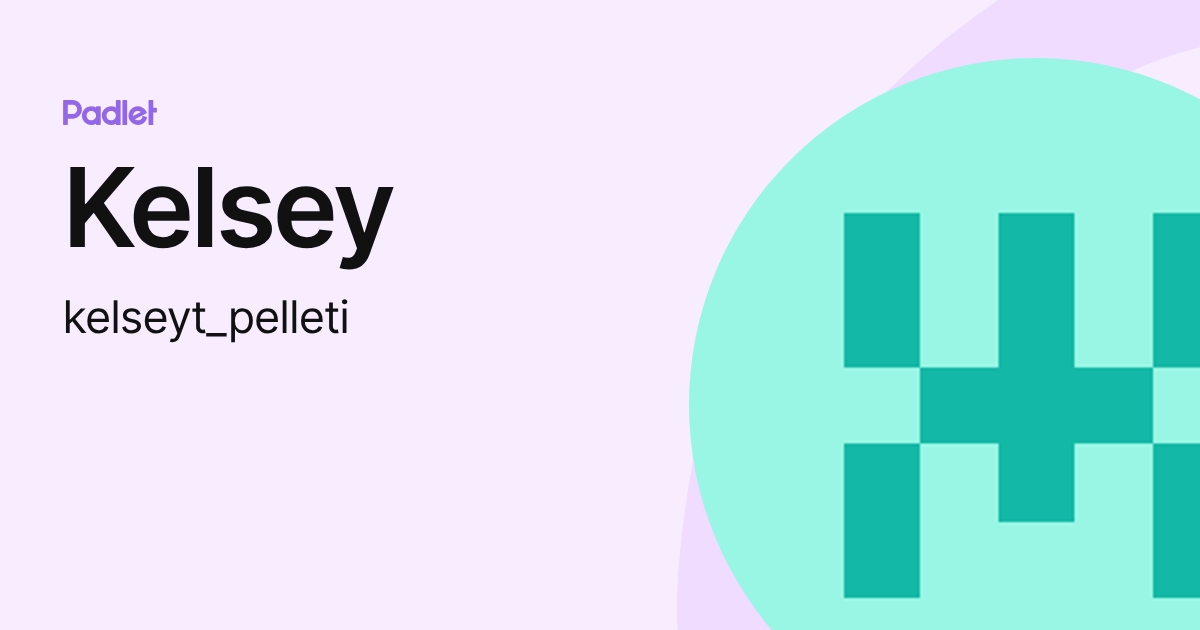 Kelsey (kelseyt_pelleti) profile | Padlet