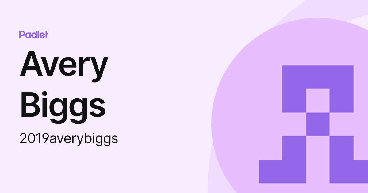 Avery Biggs (2019averybiggs) profile | Padlet