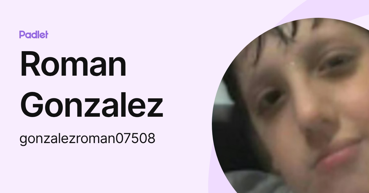 Roman Gonzalez (gonzalezroman07508) profile | Padlet