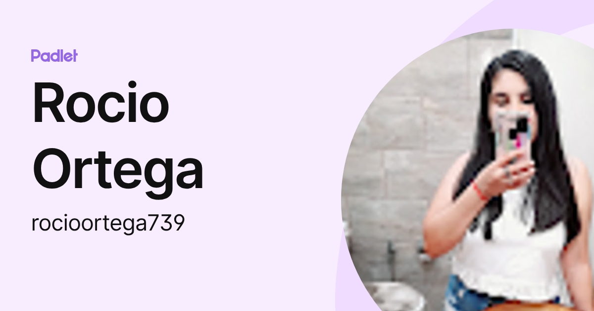 Rocio Ortega (rocioortega739) profile | Padlet
