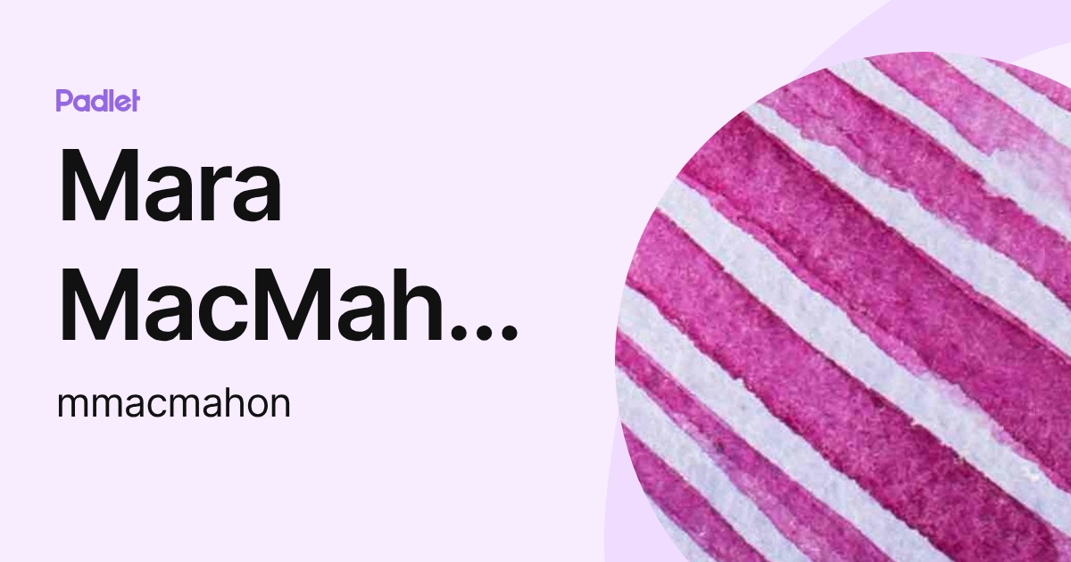 Mara MacMahon (mmacmahon) profile | Padlet