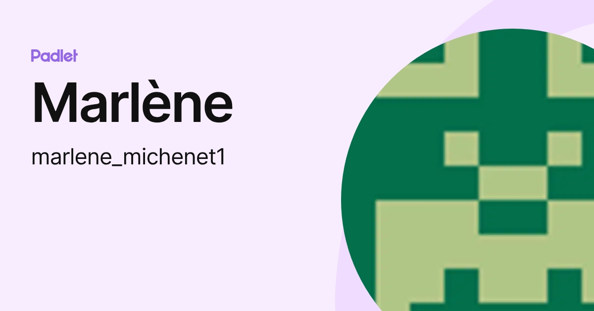 Marlène (marlene_michenet1) profile | Padlet