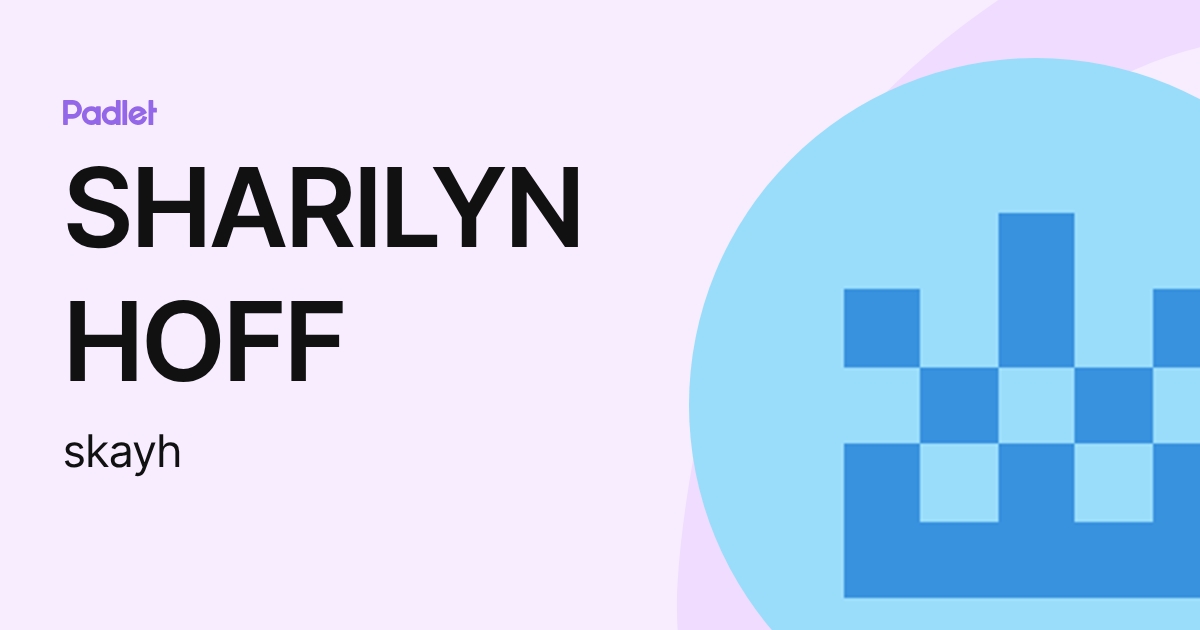 SHARILYN HOFF (skayh) profile | Padlet