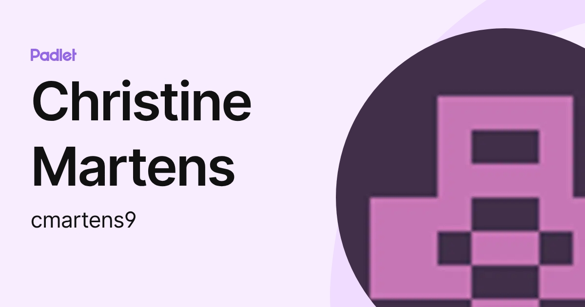 Christine Martens (cmartens9) profile | Padlet