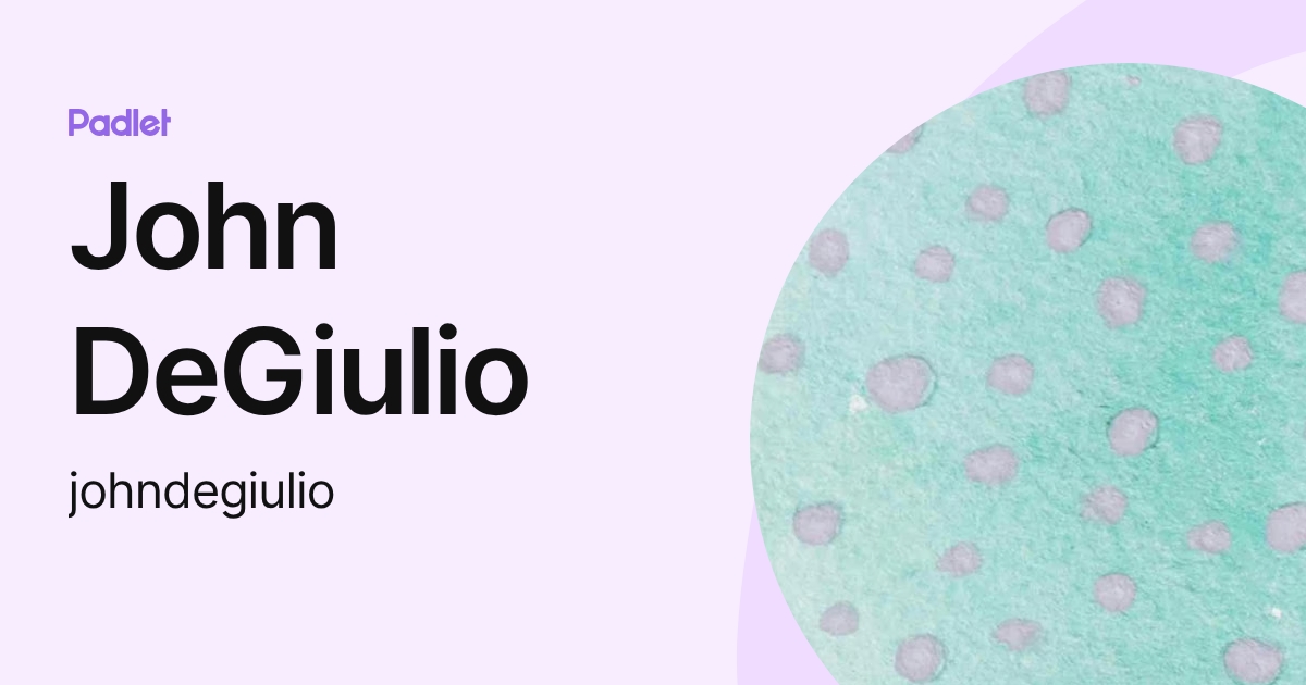 John DeGiulio (johndegiulio) profile | Padlet