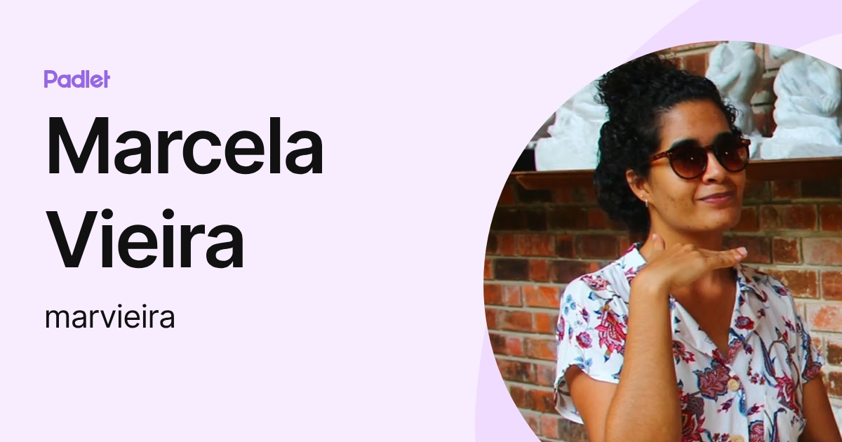 Marcela Vieira (marvieira) profile | Padlet