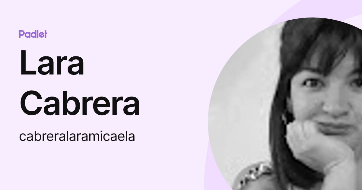 Lara Cabrera (cabreralaramicaela) profile | Padlet
