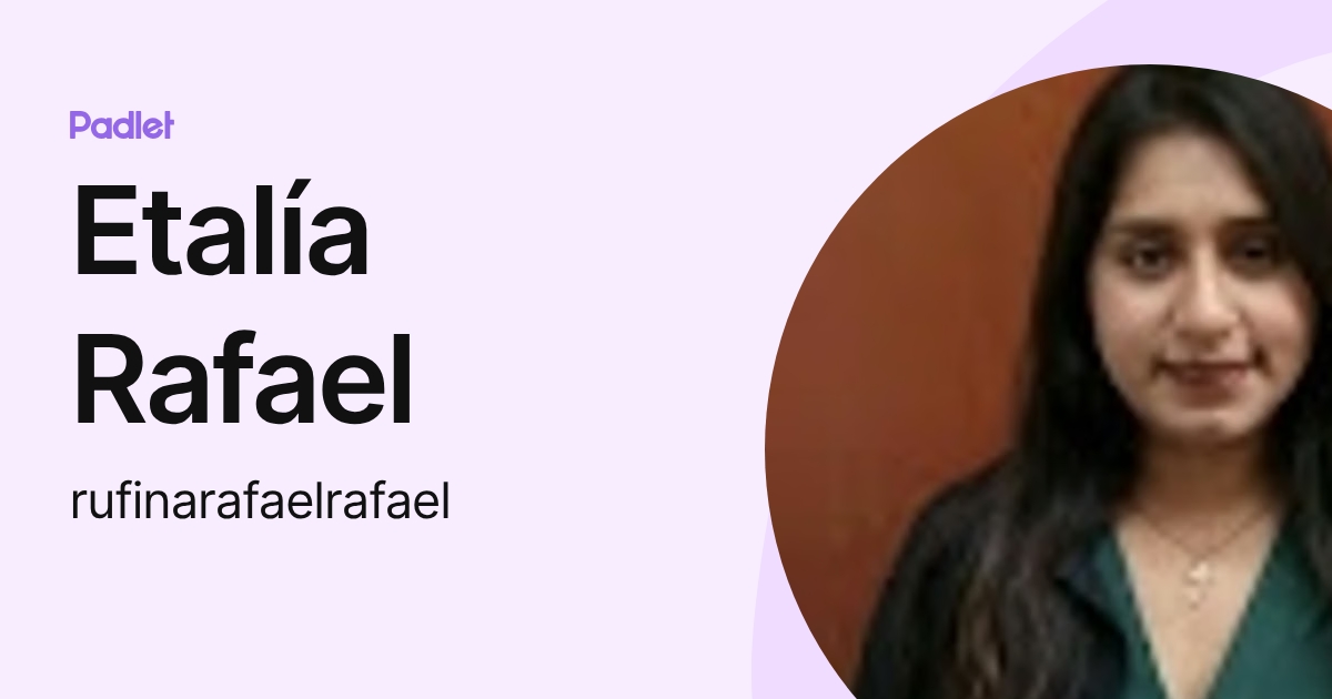 Etalía Rafael (rufinarafaelrafael) profile | Padlet