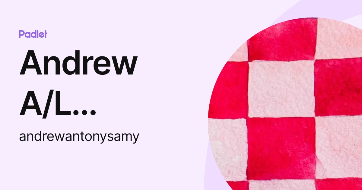 Andrew A/L Antony Sy (andrewantonysamy) profile | Padlet
