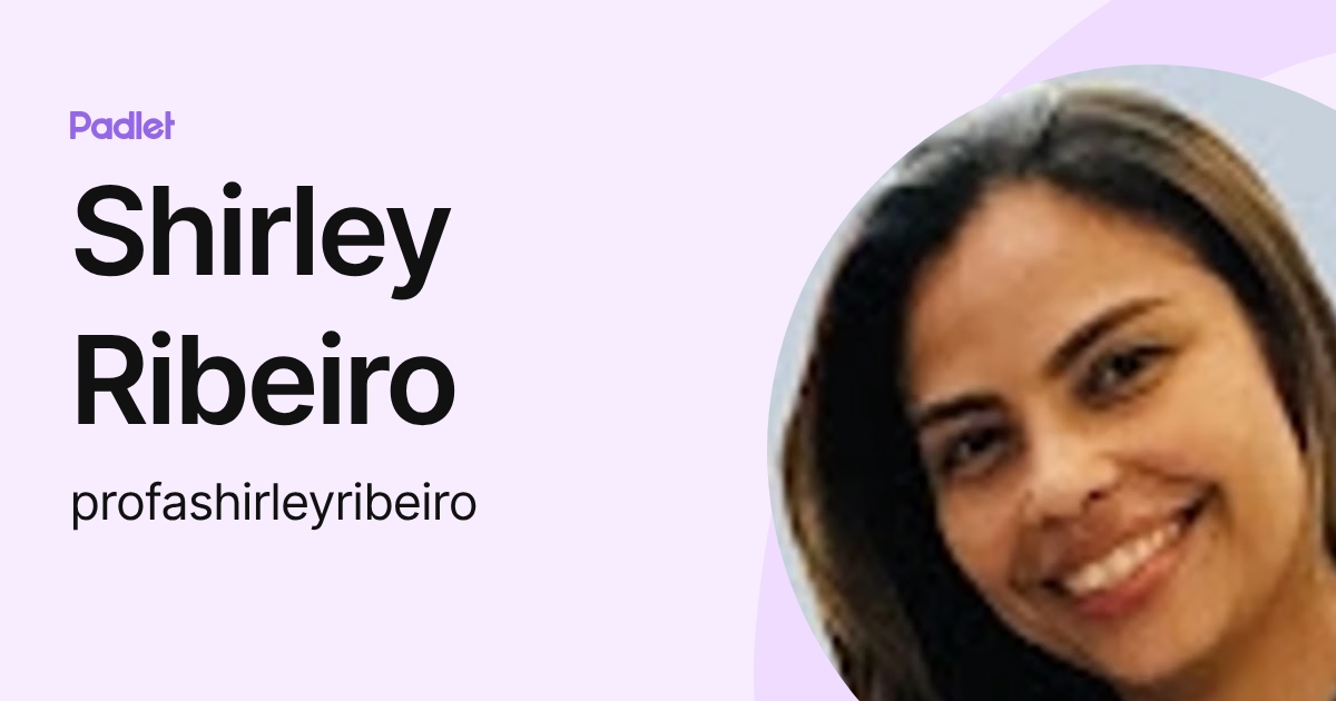 Shirley Ribeiro (profashirleyribeiro) profile | Padlet
