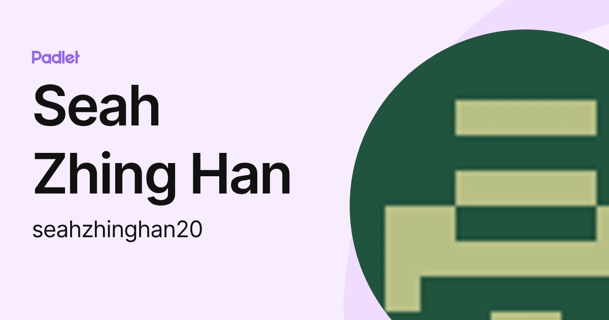 Seah Zhing Han (seahzhinghan20) profile | Padlet