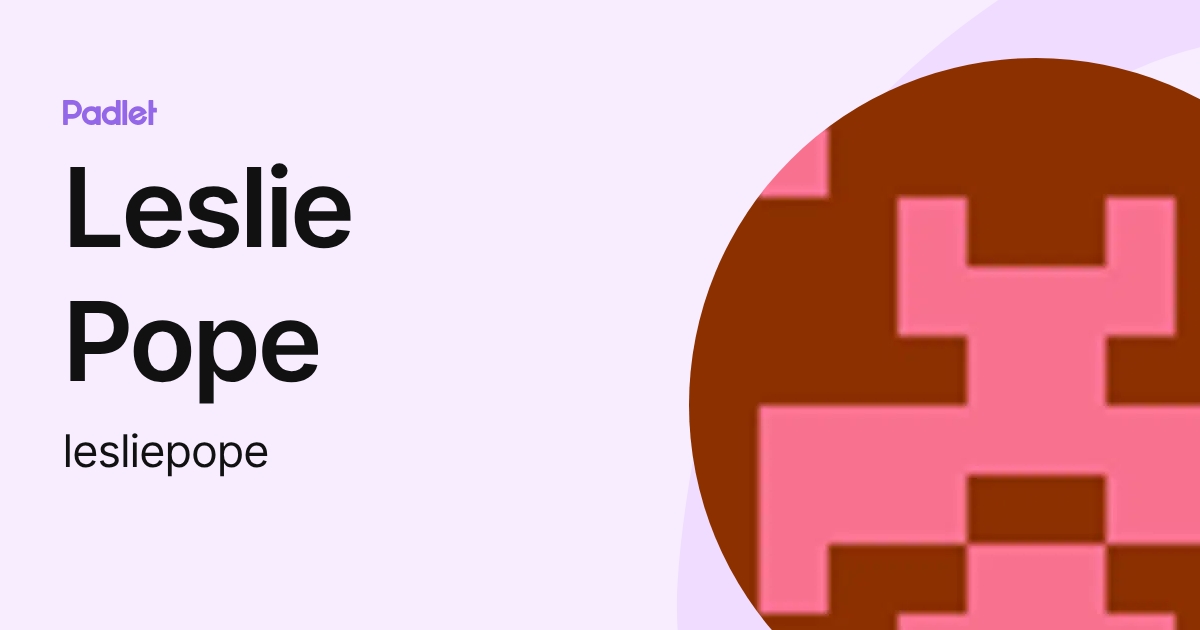 Leslie Pope (lesliepope) profile | Padlet