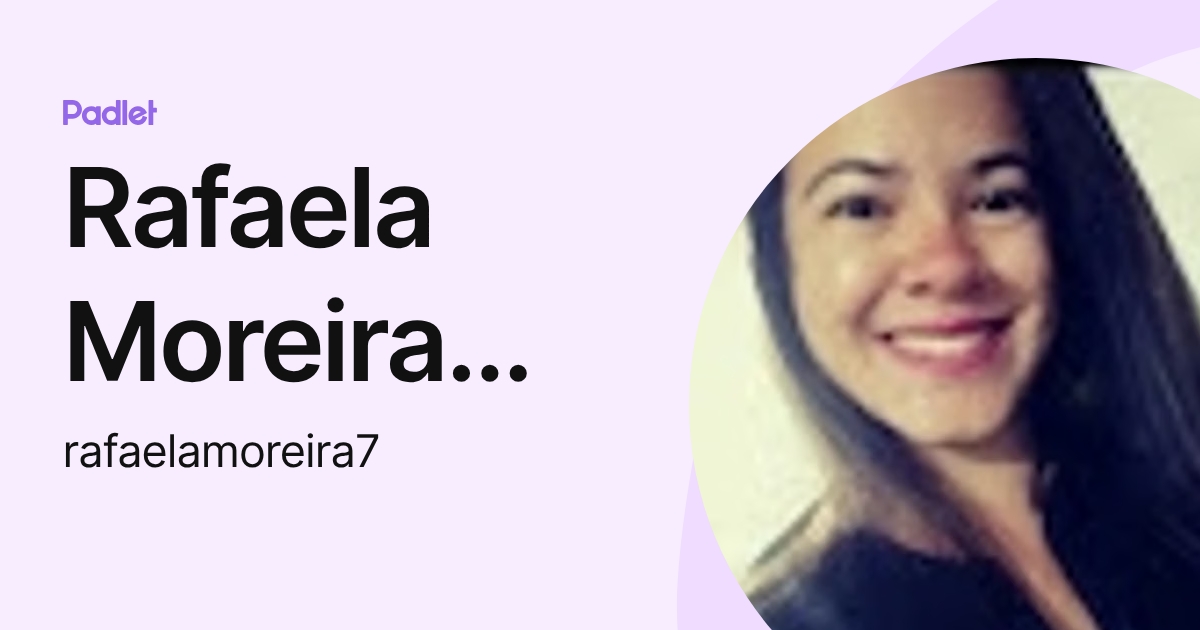 Rafaela Moreira Falcao Da Silva (rafaelamoreira7) profile | Padlet