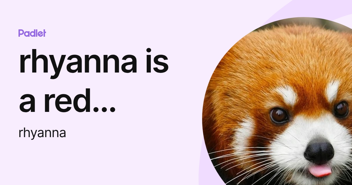 rhyanna is a red panda (rhyanna) profile Padlet