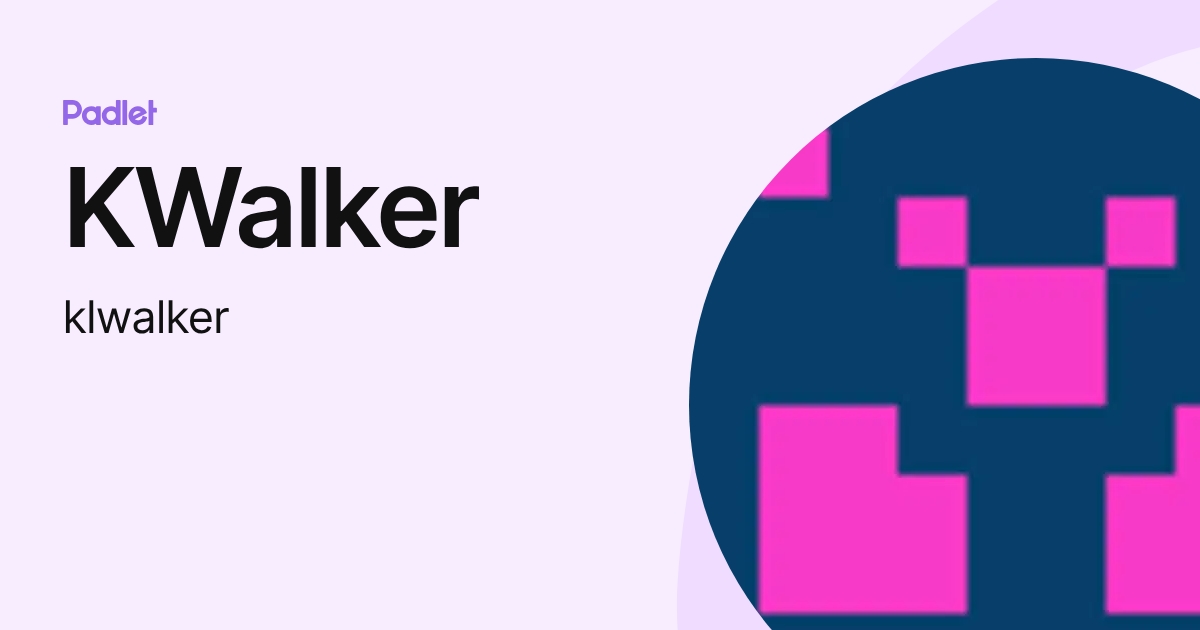 KWalker (klwalker) profile | Padlet